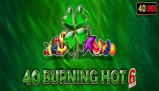 40 Burning Hot 6 Reels – free demo